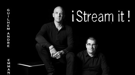 ¡Stream It! Guilhem André & Emmanuel Massarotti